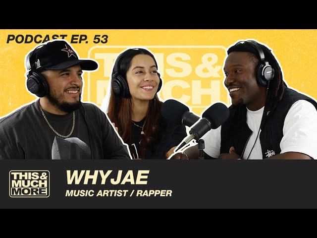 Whyjae on his Music Career, Mental Health, Fashion, Becoming a Father, Enjoying Life &amp; More | Ep. 53