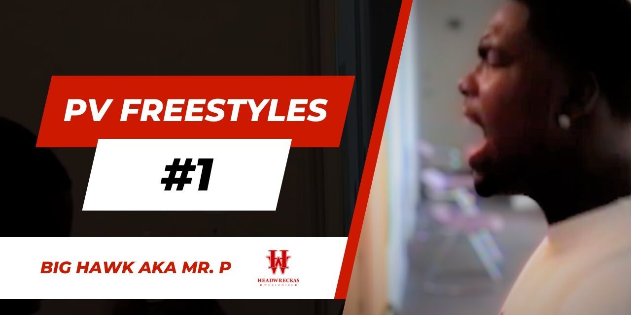 Big Hawk aka Mr. P - PV Freestyles  #1