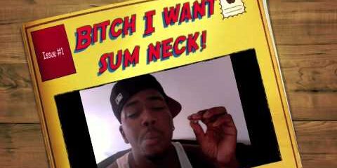 Doughbeezy "Bitch I want sum neck!"