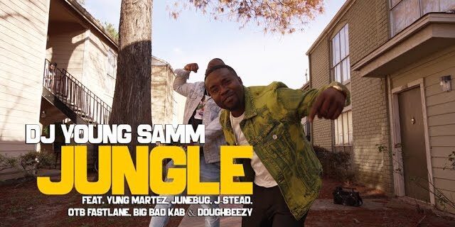 Dj Young Samm - Jungle Feat. Yung Martez, OTB Fastlane, Junebug, J-Stead, Big Bad Kab &amp; Doughbeezy