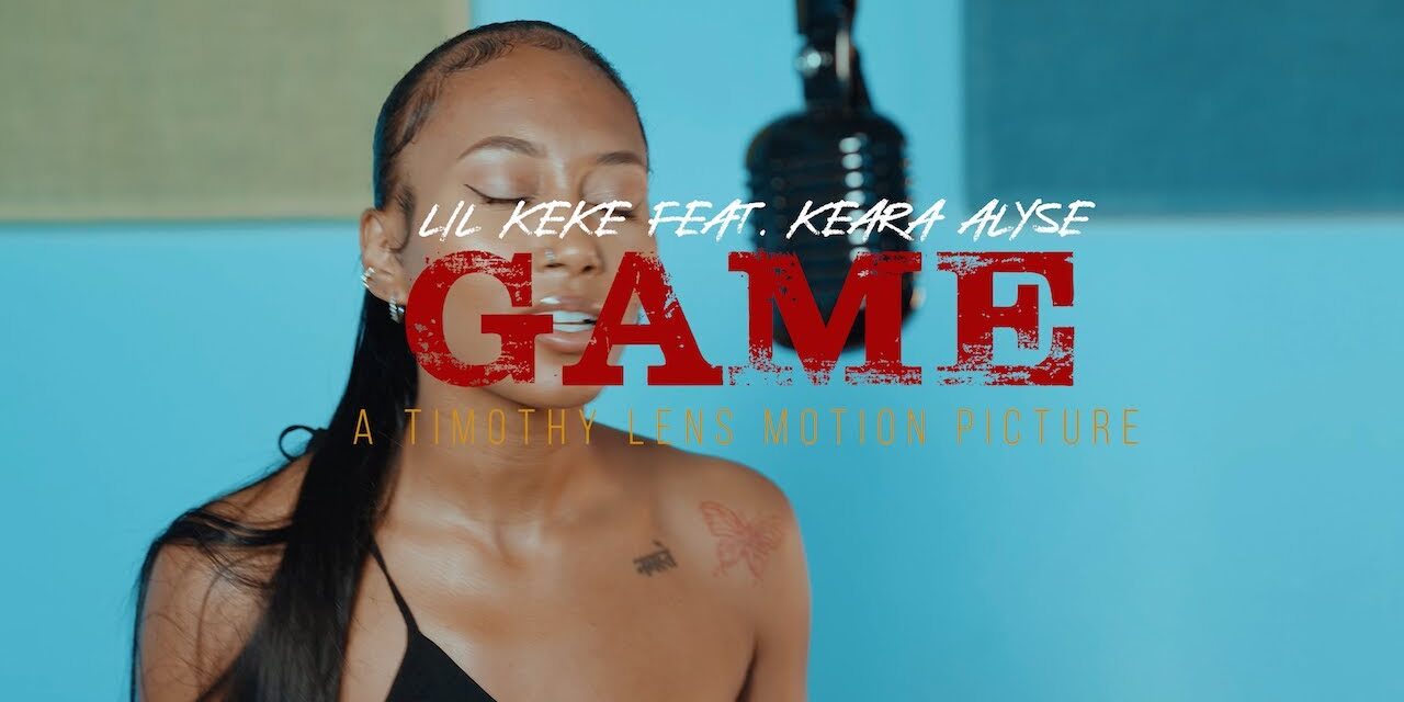 Game - Ft. Keara Alyse (Official Music Video)